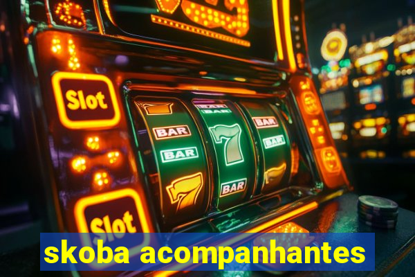 skoba acompanhantes