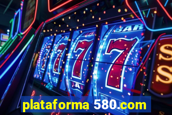 plataforma 580.com
