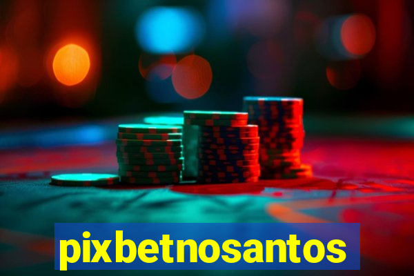 pixbetnosantos