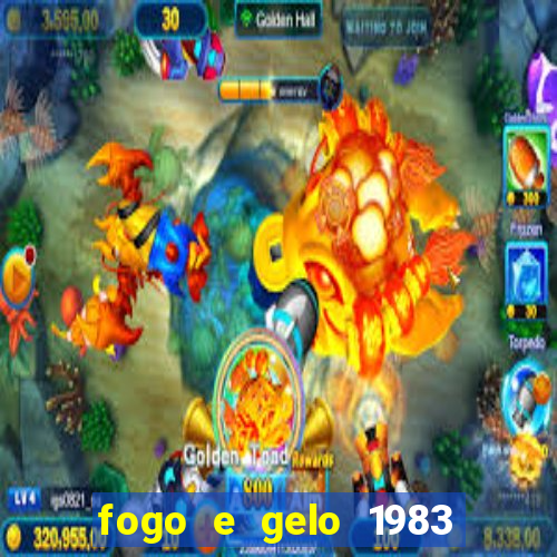 fogo e gelo 1983 dublado download