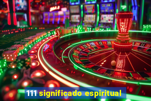 111 significado espiritual