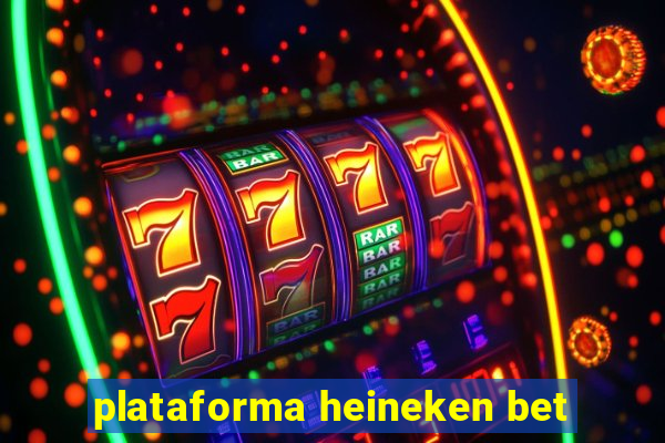 plataforma heineken bet